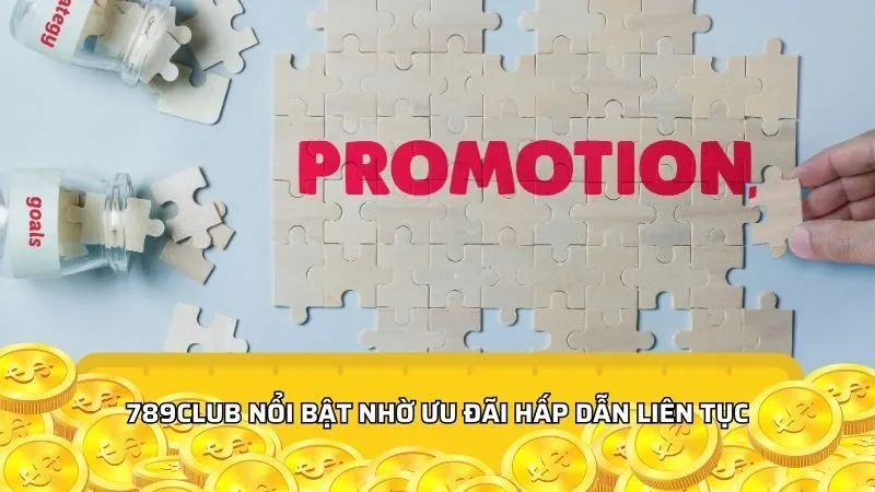 789club nổi bật nhờ ưu đãi hấp dẫn liên tục