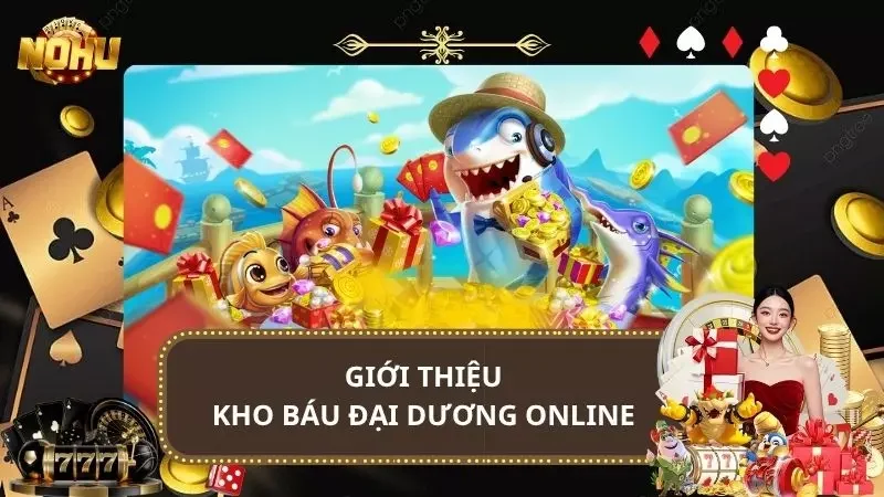 Kho Báu Đại Dương Online - Game Nổ Hũ Đổi Thưởng Cực Hot 2025