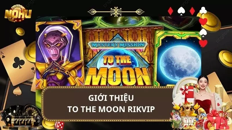 To The Moon Rikvip - Game Nổ Hũ Đổi Thưởng Cực Hot 2025
