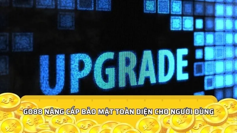 Go88 nâng cấp bảo mật toàn diện cho người dùng