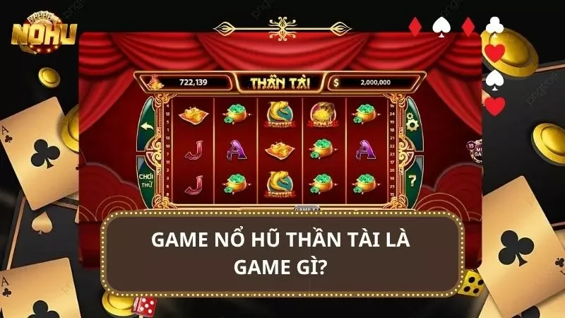 Cùng khám phá tổng thể về Slot Thần Tài bao người săn đón