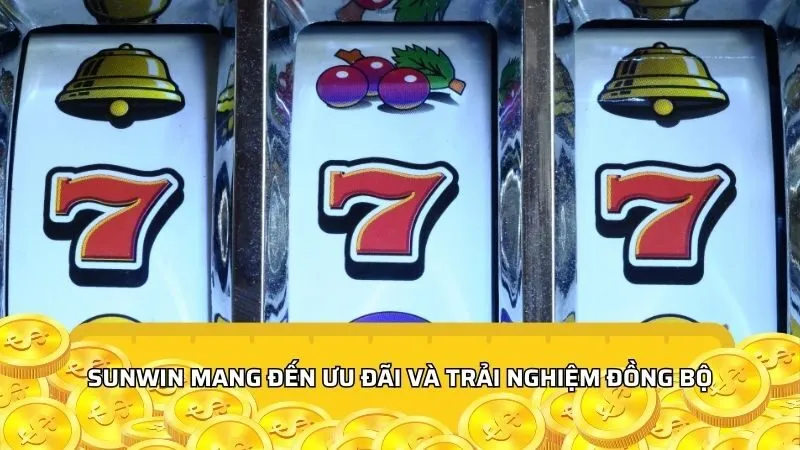 Sunwin mang đến ưu đãi và trải nghiệm đồng bộ