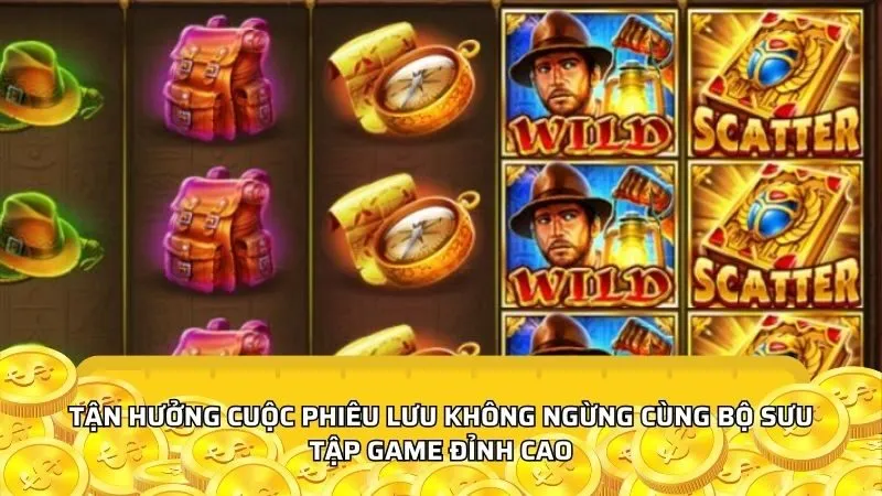 Tận hưởng cuộc phiêu lưu không ngừng cùng bộ sưu tập game đỉnh cao