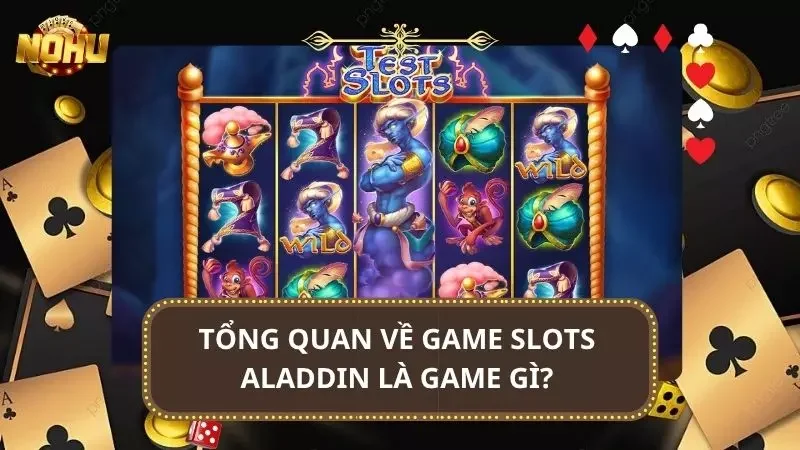 Cái nhìn sơ lược nhất về Slot Aladdin năm 2025